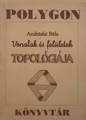 Vonalak és felületek topológiája, JATE Bolyai Intézet (1994) Vonalak és felületek topológiája, JATE Bolyai Intézet (1994)